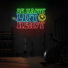 Be Happy, Lift Heavy! neon sign