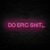 Do Epic Shit neon sign